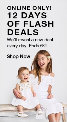 Online Only! 12 Days of Flash Deals, We’ll reveal a new deal every day, Ends 6/2, Shop Now